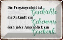 Blechschild 12x18 cm Vergangenheit Zukunft Augenblick Spruch Zitat