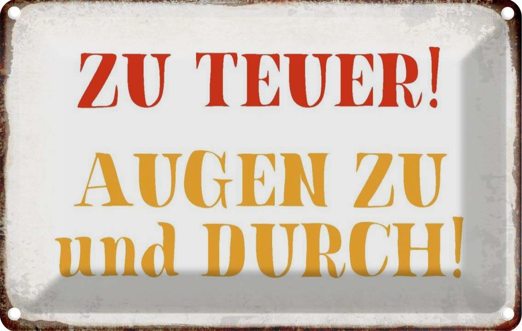 Blechschild 12x18 cm zu teuer Augen und durch Dekoration Spruch Zitat