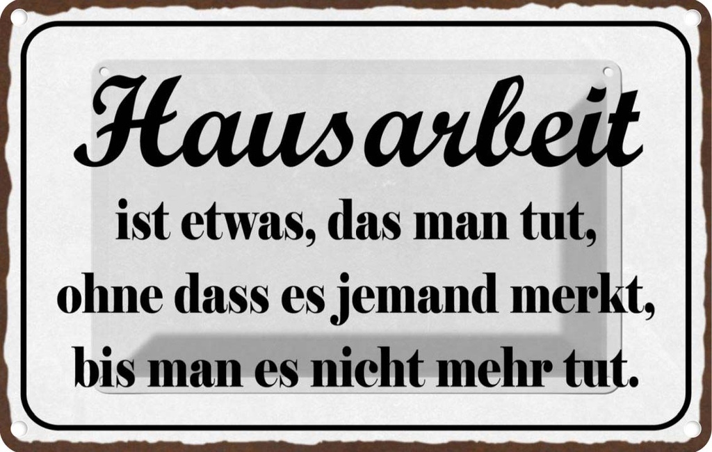 Blechschild 12x18 cm Hausarbeit ist etwas das man Dekoration Spruch Zitat