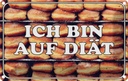 Blechschild 12x18 cm ich bin auf Diät Dekoration Spruch Zitat