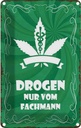 Blechschild 18x12 cm Drogen nur vom Fachmann Dekoration Spruch Zitat