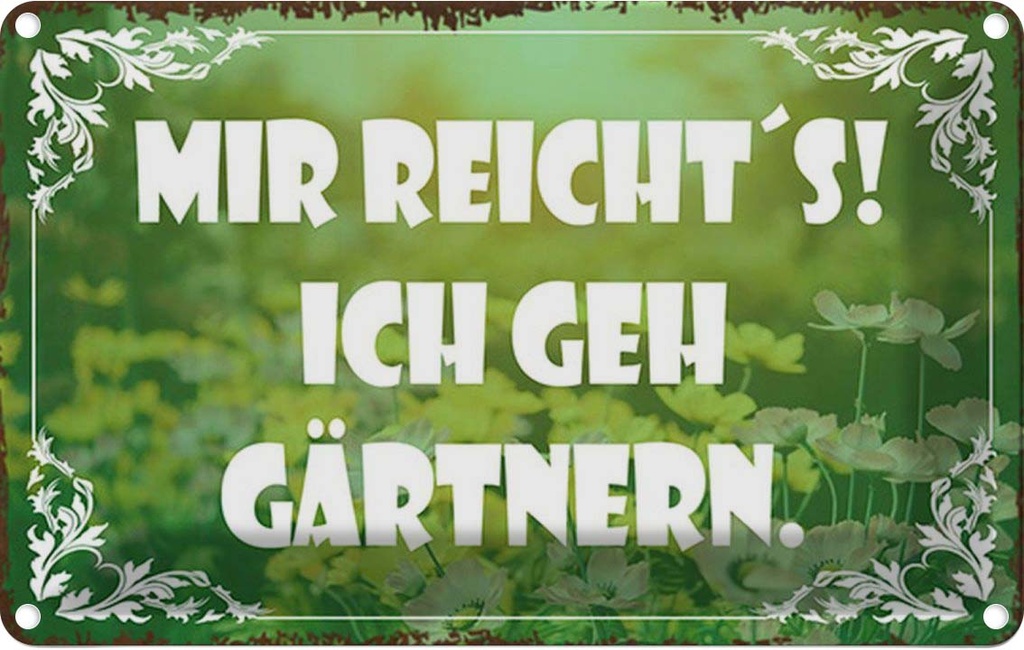 Blechschild 12x18 cm mir reicht`s ich geh gärtnern Dekoration Spruch Zitat