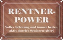 Blechschild 12x18 cm Rentner Power Senioren Alter Dekoration Spruch Zitat