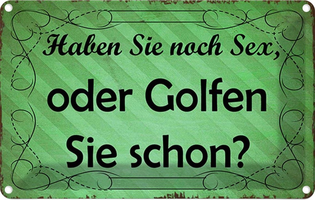 Blechschild 12x18 cm Haben Sie noch Sex oder golfen Dekoration Spruch Zitat
