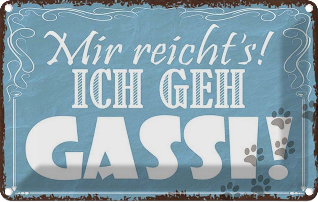 Blechschild 12x18 cm mir reicht`s ich geh Gassi Dekoration Spruch Zitat