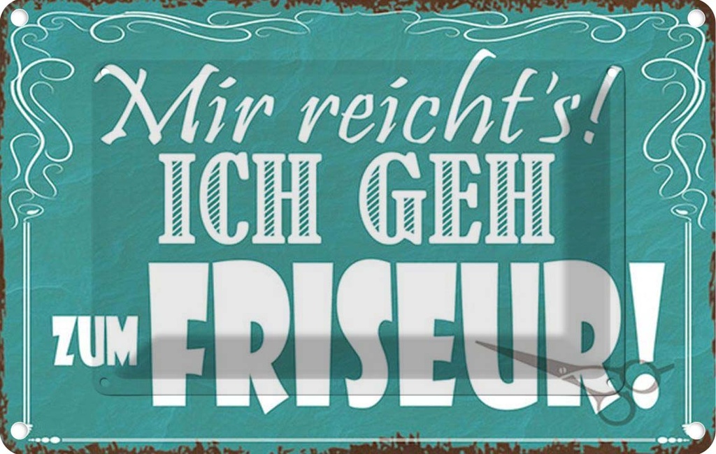 Blechschild 12x18 cm mir reicht`s ich geh zum Friseur Spruch Zitat