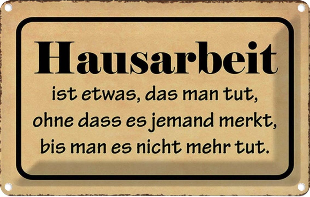 Blechschild 12x18 cm Hausarbeit ist etwas das man tut Spruch Zitat