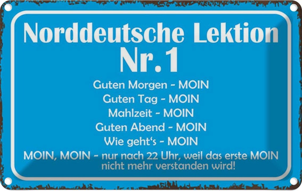 Blechschild 12x18 cm Norddeutsche Lektion Nr. 1 MOIN Spruch Zitat