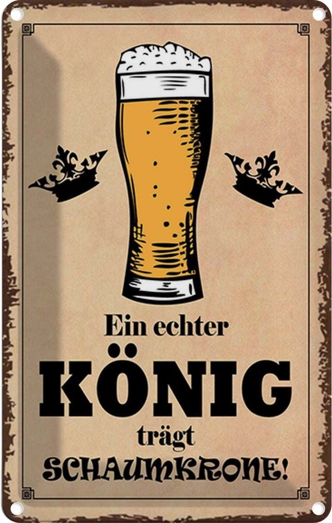 Blechschild 18x12 cm echter König trägt Schaumkrone Dekoration Spruch Zitat