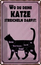 Blechschild 18x12 cm wo du deine Katze streicheln Tier Haustier