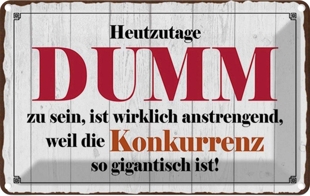 Blechschild 12x18 cm Heutzutage DUMM zu sein ist Dekoration Spruch Zitat