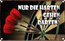 Blechschild 12x18 cm nur die harten gehen darten Dekoration Spruch Zitat