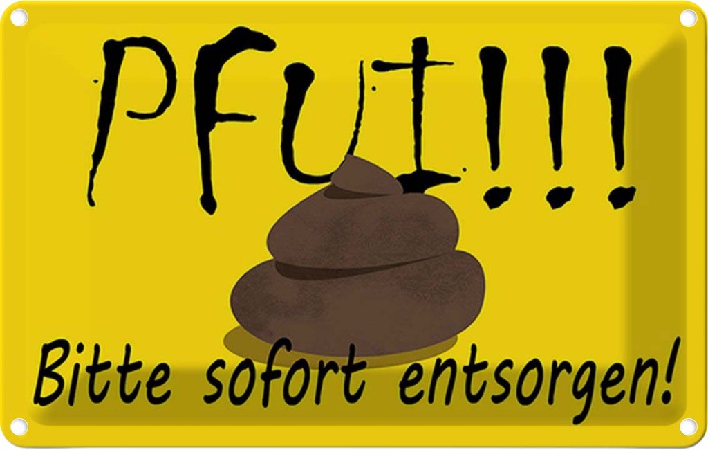 Blechschild 12x18 cm Pfui bitte sofort entsorgen Dekoration Spruch Zitat