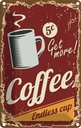 Blechschild 18x12 cm Kaffee Coffee endless cup Essen Trinken