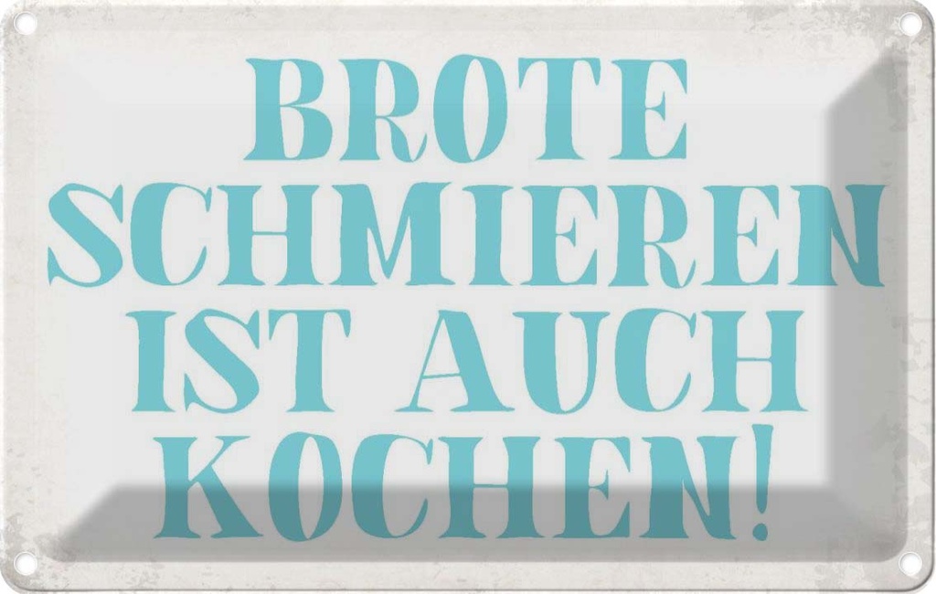Blechschild 20x30 cm Brote schmieren ist auch kochen Spruch Zitat