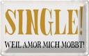 Blechschild 20x30 cm Single weil amor mich mobbt Dekoration Spruch Zitat
