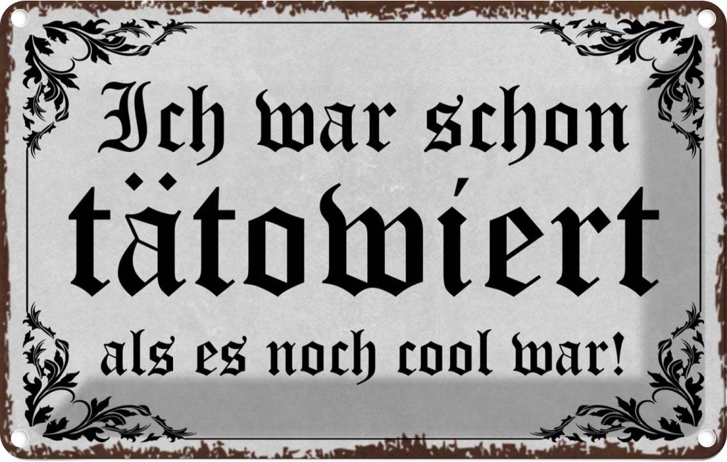 Blechschild 20x30 cm Tattoo ich war shon tatowiert als Spruch Zitat