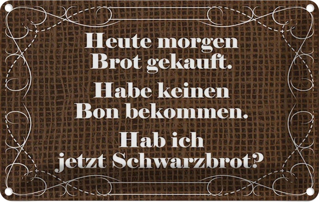 Blechschild 20x30 cm heute morgen Brot gekauft Dekoration Spruch Zitat