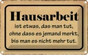 Blechschild 20x30 cm Hausarbeit ist etwas das man tut Spruch Zitat