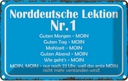 Blechschild 20x30 cm Norddeutsche Lektion Nr. 1 MOIN Spruch Zitat