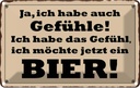 Blechschild 20x30 cm habe Gefühl ich möchte ein Bier Spruch Zitat