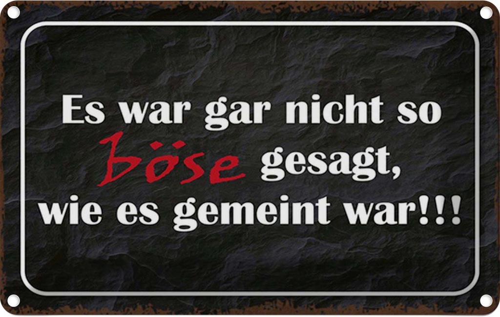 Blechschild 20x30 cm es war gar nicht so böse gesagt Spruch Zitat