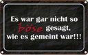 Blechschild 20x30 cm es war gar nicht so böse gesagt Spruch Zitat