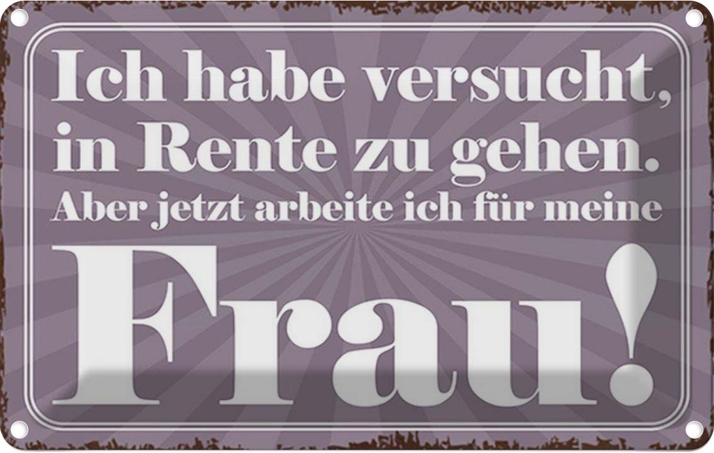 Blechschild 20x30 cm habe versucht in Rente zu gehen Spruch Zitat
