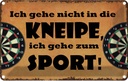 Blechschild 20x30 cm gehe nicht in Kneipe ich Sport Hobby Spruch Zitat