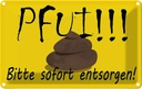 Blechschild 20x30 cm Pfui bitte sofort entsorgen Dekoration Spruch Zitat