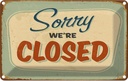 Blechschild 20x30 cm Sorry we`re closed Dekoration