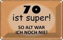 Blechschild 20x30 cm 70 ist super so alt ich noch nie Spruch Zitat