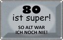 Blechschild 20x30 cm 80 ist super so alt ich noch nie Spruch Zitat