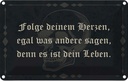 Blechschild 20x30 cm folge deinem Herzen egal was Dekoration Spruch Zitat