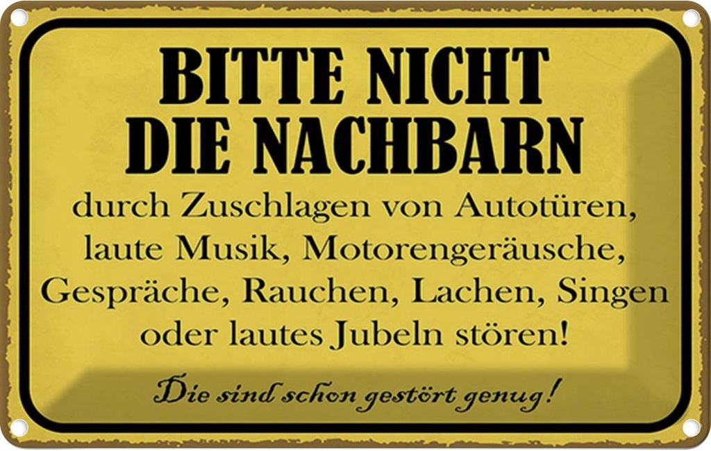 Blechschild 20x30 cm bitte nicht die Nachbarn stören Spruch Zitat