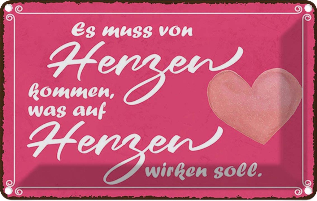 Blechschild 20x30 cm es muss von Herzen kommen Spruch Zitat