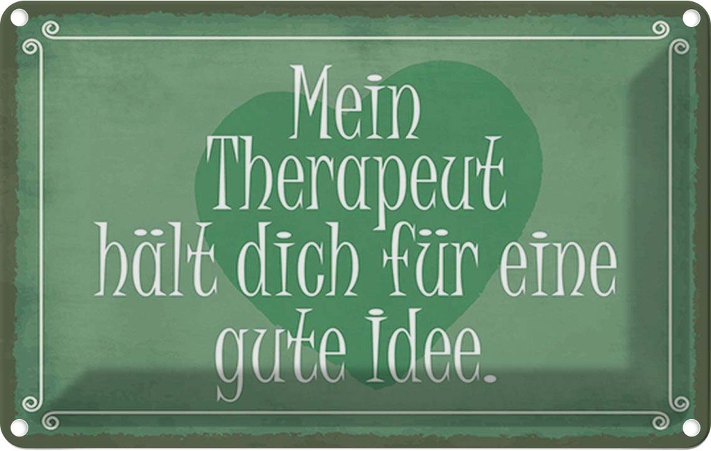 Blechschild 20x30 cm Beruf Arbeit mein Therapeut dich gute Idee