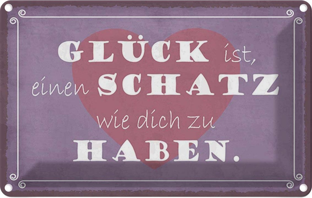 Blechschild 20x30 cm Glück ist Schatz dich zu haben Dekoration Spruch Zitat