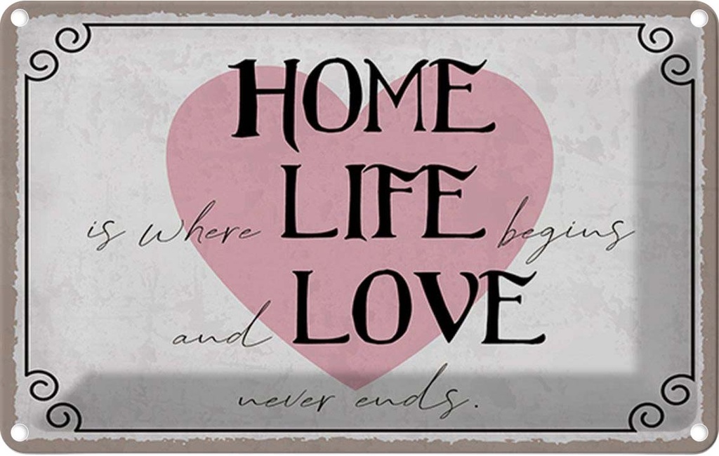 Blechschild 20x30 cm Home Life Love never ends Dekoration