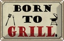 Blechschild 20x30 cm born to Grill Grillen Essen Trinken