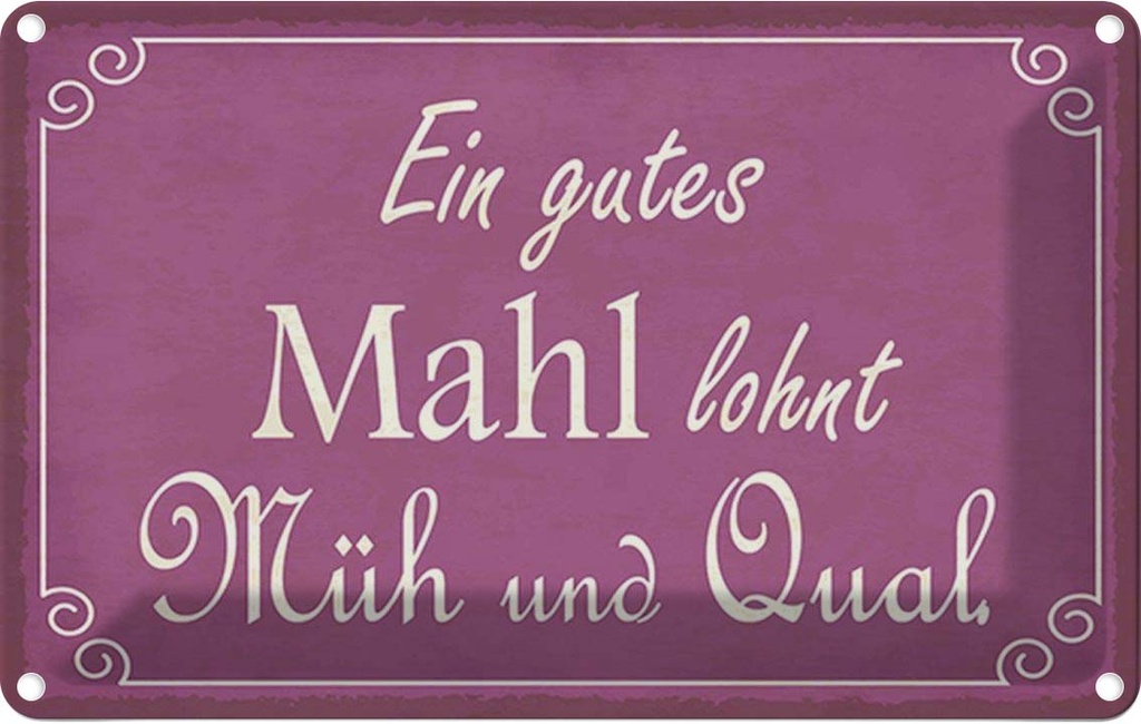 Blechschild 20x30 cm ein gutes Mahl lohnt Müh Qual Dekoration Spruch Zitat