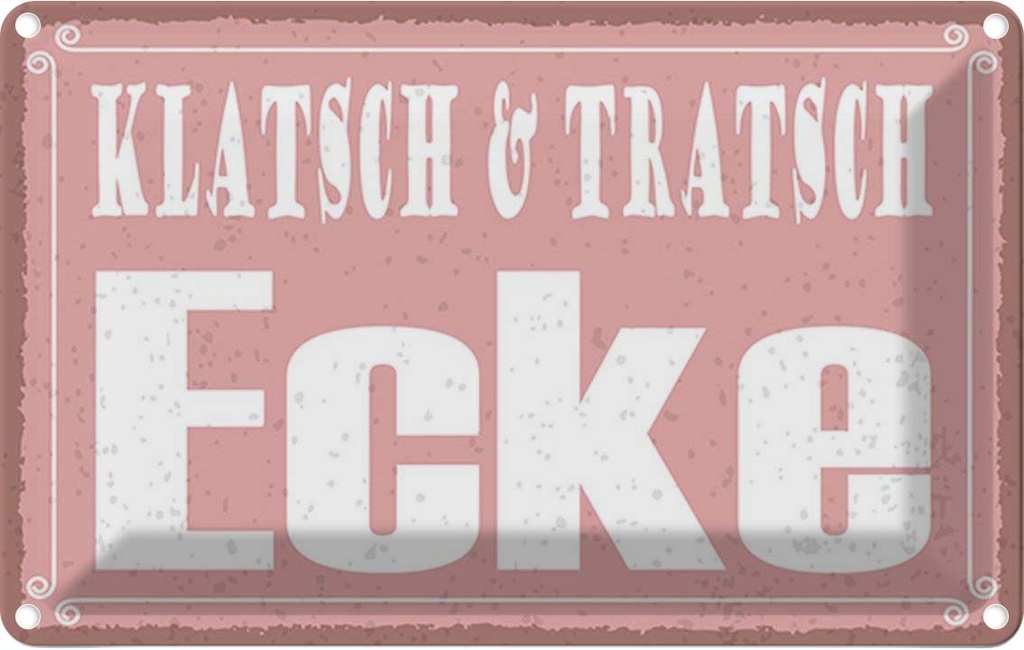 Blechschild 20x30 cm Klatsch & Tratsch Ecke Dekoration Spruch Zitat