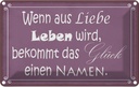 Blechschild 20x30 cm Glück wenn aus Liebe Leben wird Spruch Zitat