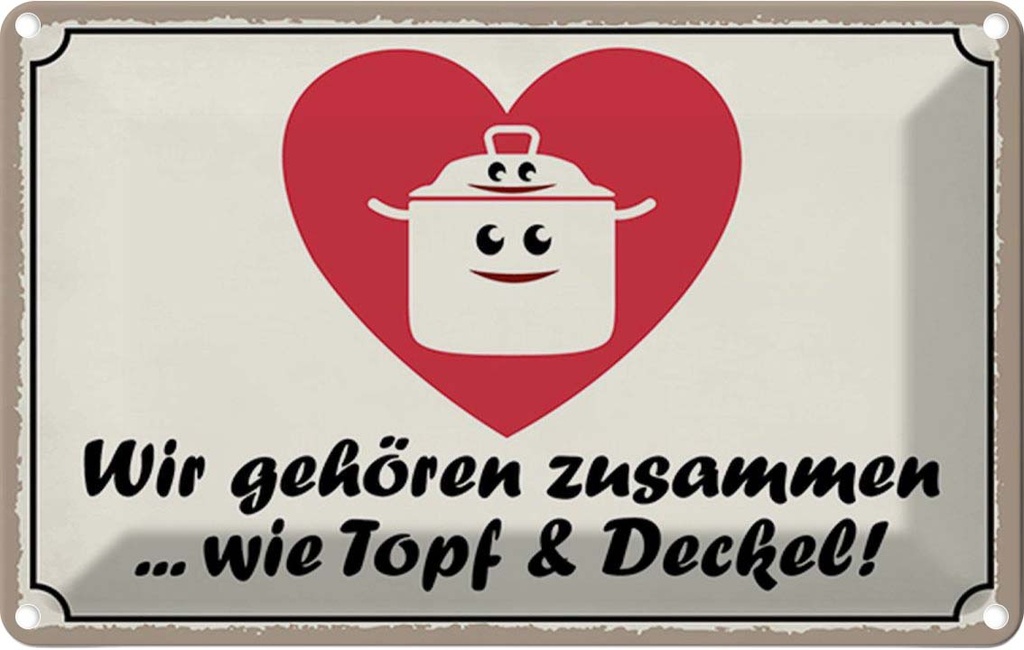 Blechschild 20x30 cm Topf & Deckel gehören zusammen Dekoration Spruch Zitat