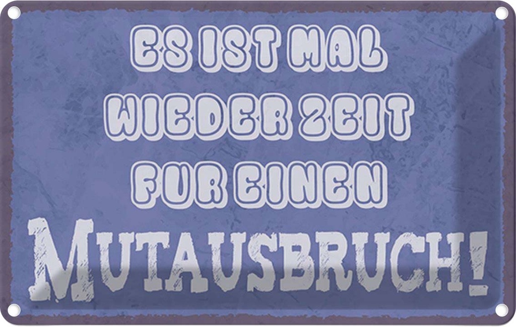 Blechschild 20x30 cm es Zeit für einen Mutausbruch Dekoration Spruch Zitat