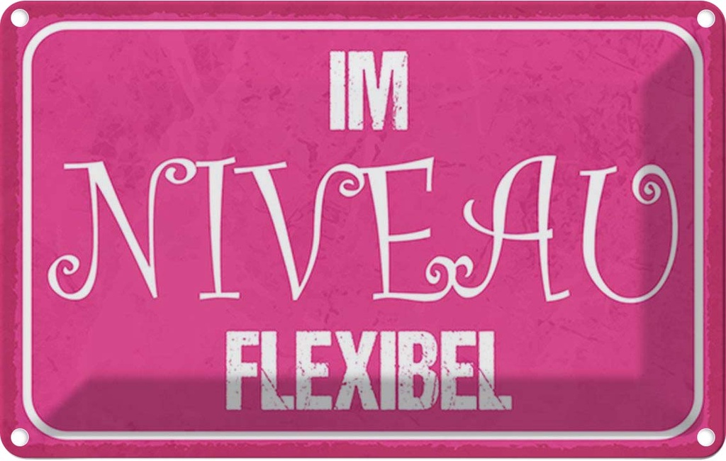 Blechschild 20x30 cm Im NIVEU flexibel Dekoration Spruch Zitat