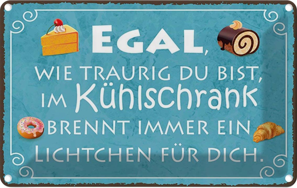 Blechschild 12x18 cm traurig im Kühlschrank Lichtchen Spruch Zitat