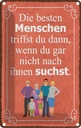 Blechschild 18x12 cm die besten Menschen triffst du Dekoration Spruch Zitat