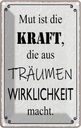 Blechschild 18x12 cm Mut ist Kraft aus Träumen Spruch Zitat