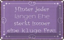 Blechschild 12x18 cm hinter langer Ehe kluge Frau Männer Frauen Spruch Zitat
